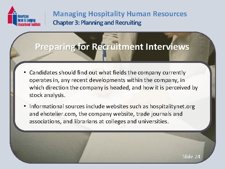 Managing Hospitality Human Resources Chapter 3: Planning and Recruiting Preparing for Recruitment Interviews •