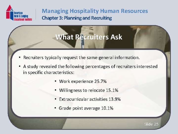 Managing Hospitality Human Resources Chapter 3: Planning and Recruiting What Recruiters Ask • Recruiters