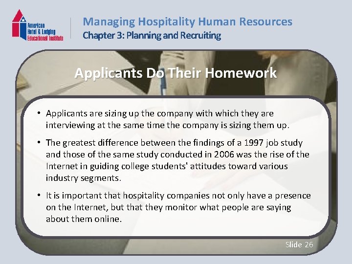 Managing Hospitality Human Resources Chapter 3: Planning and Recruiting Applicants Do Their Homework •