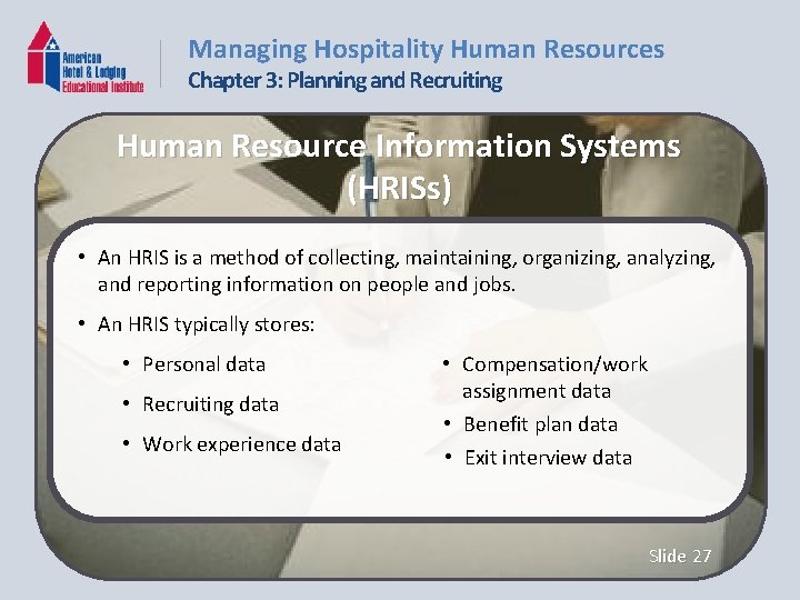 Managing Hospitality Human Resources Chapter 3: Planning and Recruiting Human Resource Information Systems (HRISs)