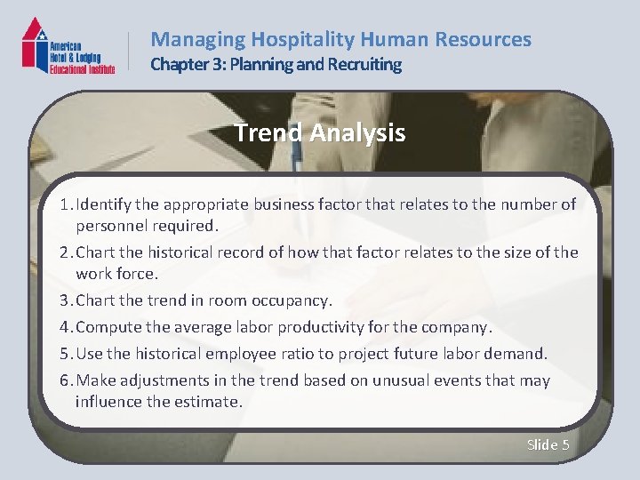 Managing Hospitality Human Resources Chapter 3: Planning and Recruiting Trend Analysis 1. Identify the