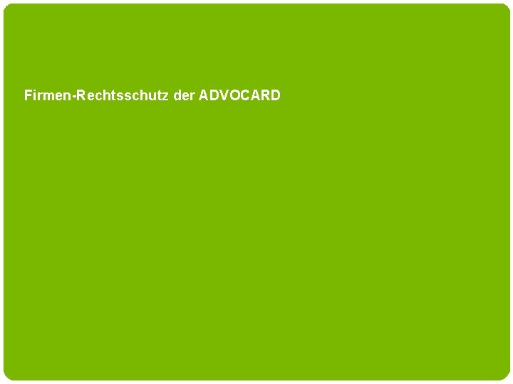 Firmen-Rechtsschutz der ADVOCARD 9/15/2021 22 