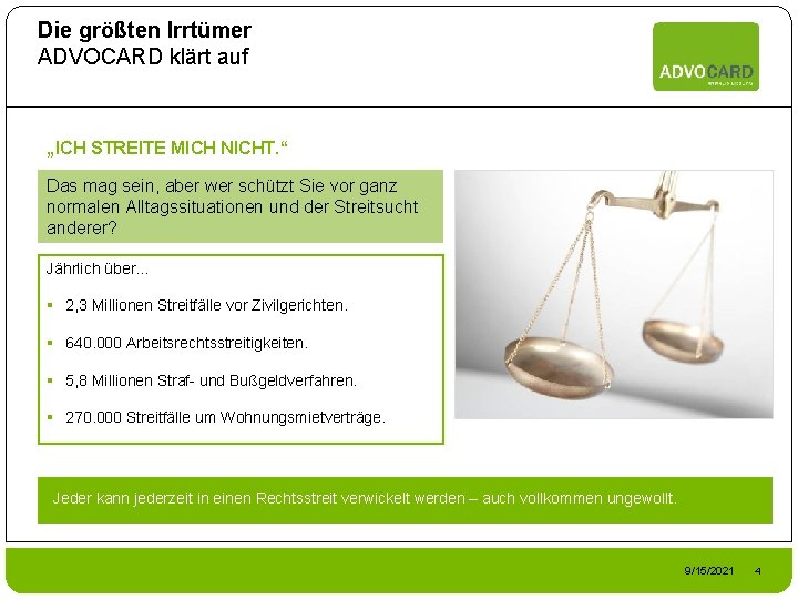 Die größten Irrtümer ADVOCARD klärt auf „ICH STREITE MICH NICHT. “ Das mag sein,