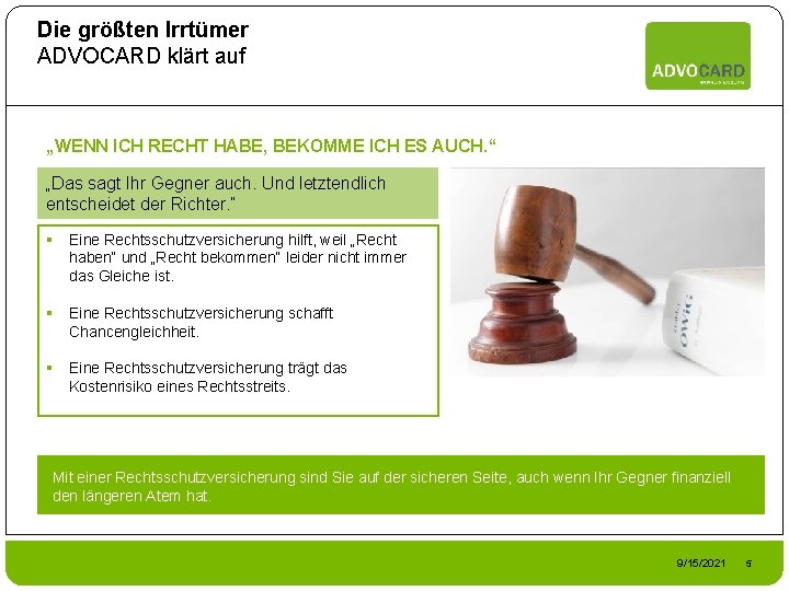 Die größten Irrtümer ADVOCARD klärt auf „WENN ICH RECHT HABE, BEKOMME ICH ES AUCH.