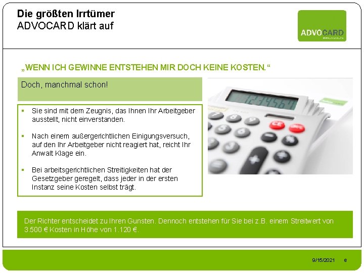 Die größten Irrtümer ADVOCARD klärt auf „WENN ICH GEWINNE ENTSTEHEN MIR DOCH KEINE KOSTEN.