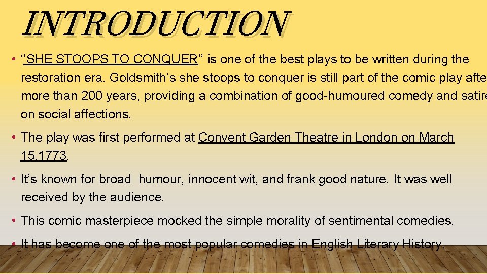 INTRODUCTION • ‘’SHE STOOPS TO CONQUER’’ is one of the best plays to be