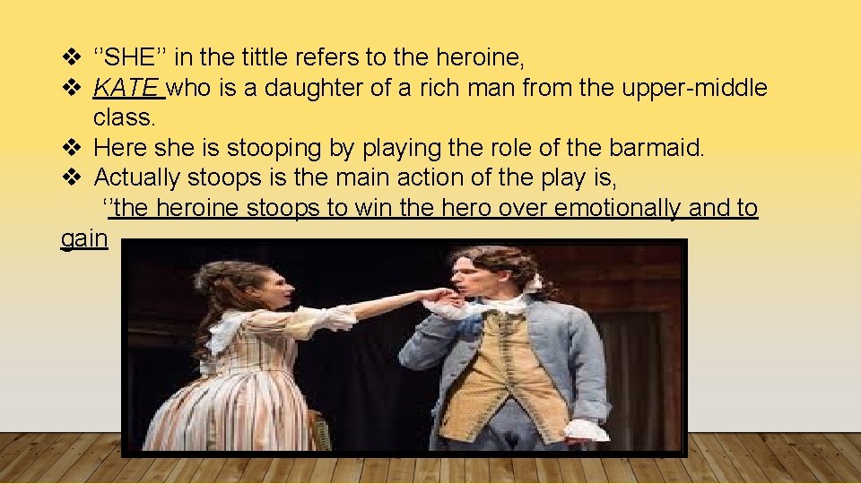 v ‘’SHE’’ in the tittle refers to the heroine, v KATE who is a