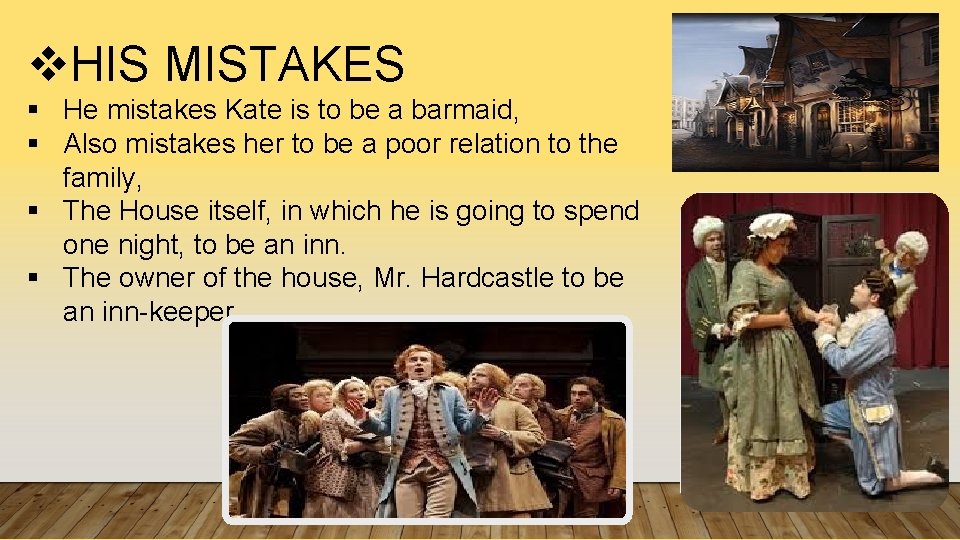 v. HIS MISTAKES § He mistakes Kate is to be a barmaid, § Also