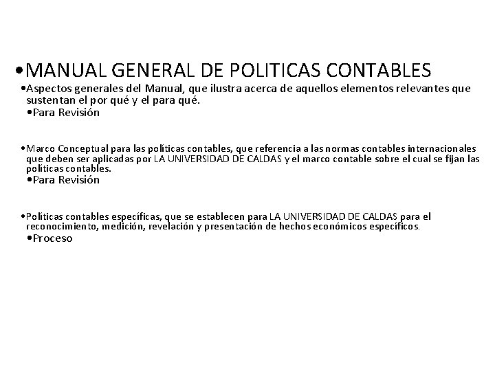  • MANUAL GENERAL DE POLITICAS CONTABLES • Aspectos generales del Manual, que ilustra