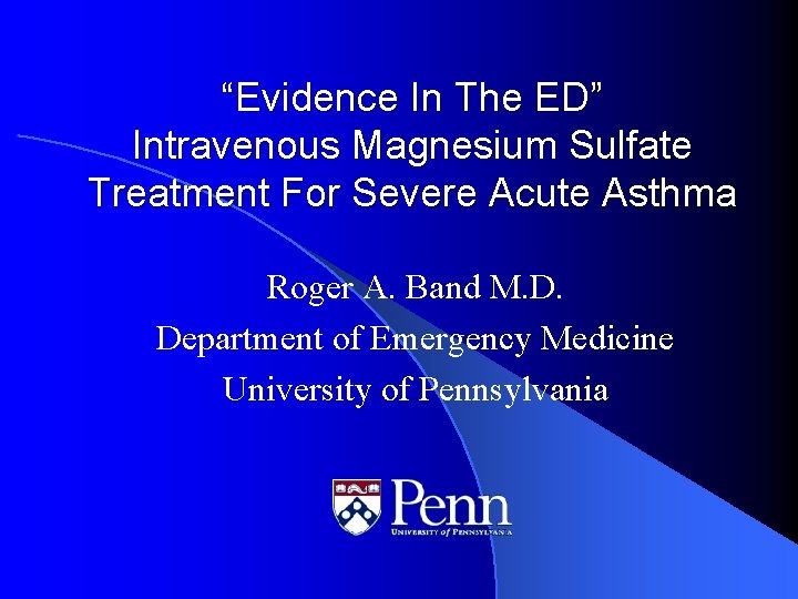 “Evidence In The ED” Intravenous Magnesium Sulfate Treatment For Severe Acute Asthma Roger A.