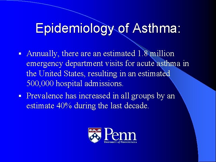 Epidemiology of Asthma: Annually, there an estimated 1. 8 million emergency department visits for