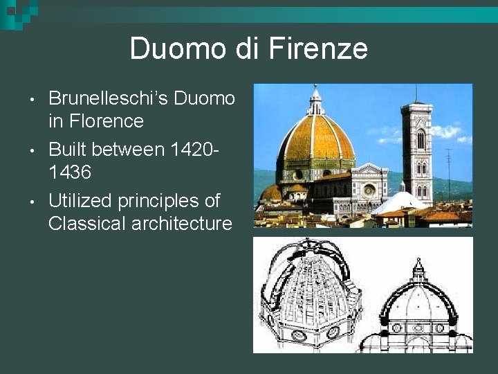 Duomo di Firenze • • • Brunelleschi’s Duomo in Florence Built between 14201436 Utilized