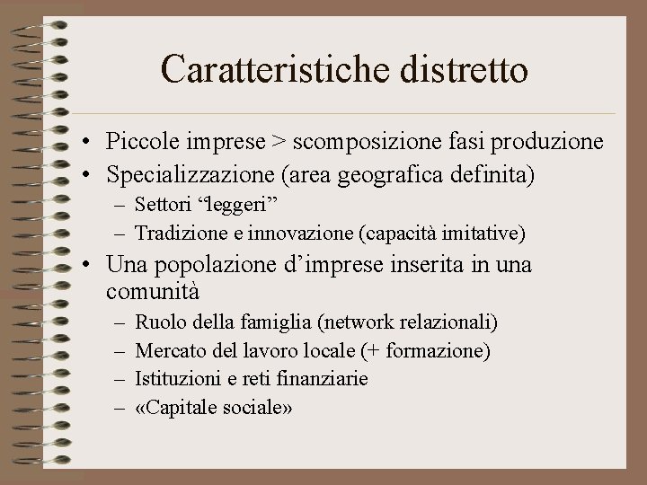 Caratteristiche distretto • Piccole imprese > scomposizione fasi produzione • Specializzazione (area geografica definita)