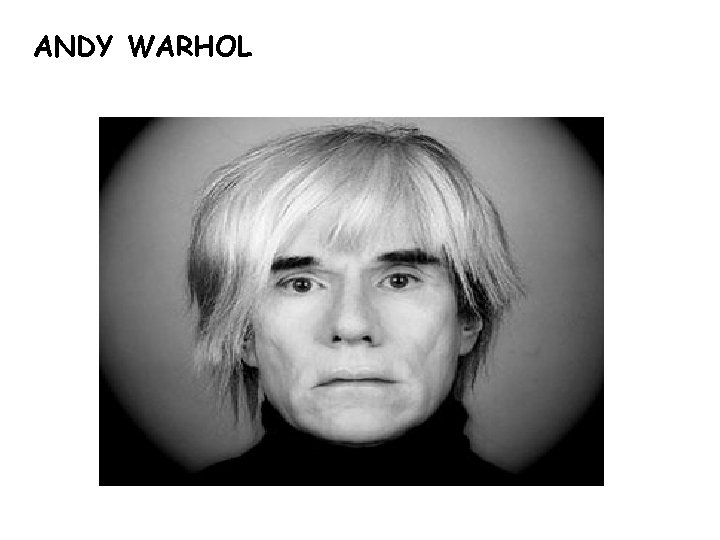 ANDY WARHOL 