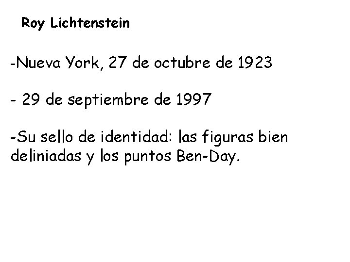 Roy Lichtenstein -Nueva York, 27 de octubre de 1923 - 29 de septiembre de