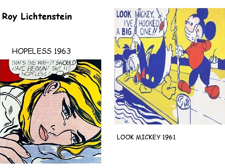 Roy Lichtenstein HOPELESS 1963 LOOK MICKEY 1961 