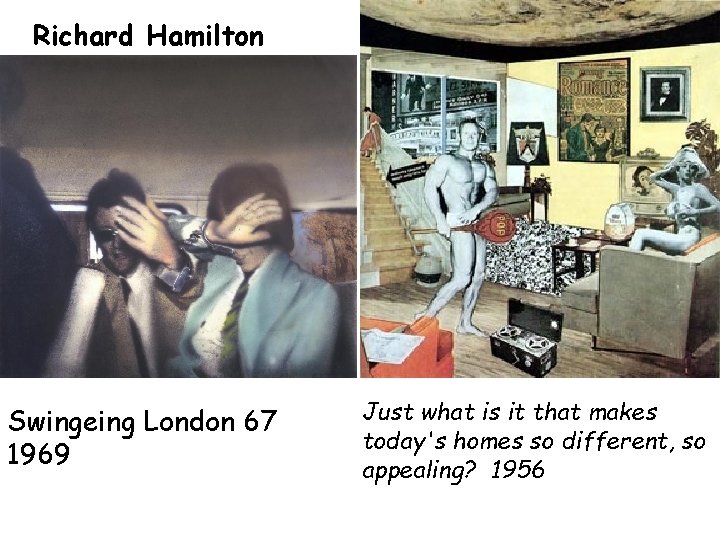 Richard Hamilton Swingeing London 67 1969 Just what is it that makes today's homes