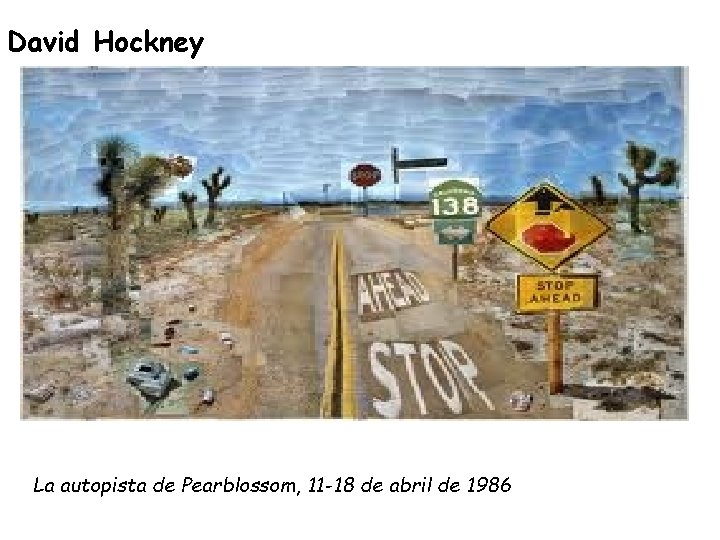 David Hockney La autopista de Pearblossom, 11 -18 de abril de 1986 