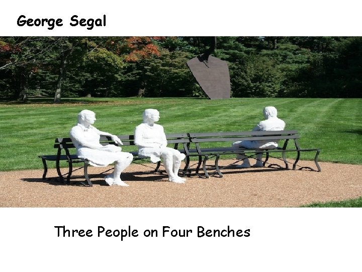 George Segal Three People on Four Benches 