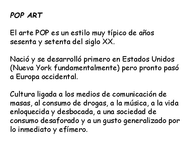 POP ART El arte POP es un estilo muy típico de años sesenta y