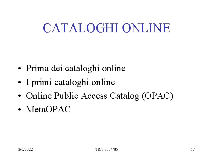 CATALOGHI ONLINE • • Prima dei cataloghi online I primi cataloghi online Online Public