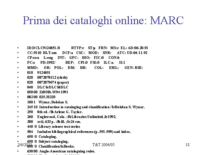 Prima dei cataloghi online: MARC • ID: DCLC 9124851 -B RTYP: c ST: p