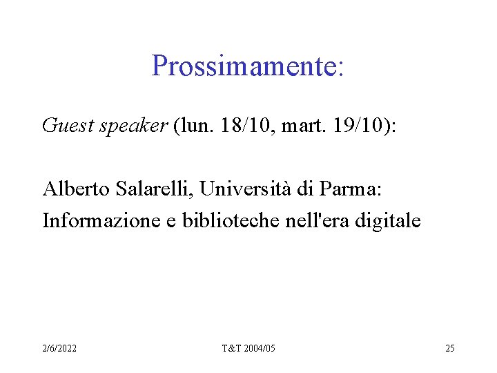 Prossimamente: Guest speaker (lun. 18/10, mart. 19/10): Alberto Salarelli, Università di Parma: Informazione e