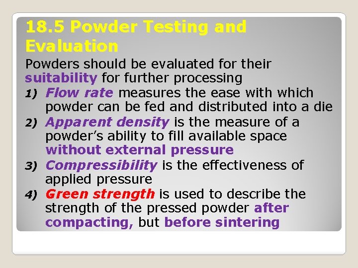 18. 5 Powder Testing and Evaluation Powders should be evaluated for their suitability for