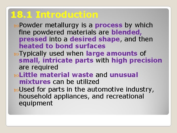 18. 1 Introduction Powder metallurgy is a process by which fine powdered materials are