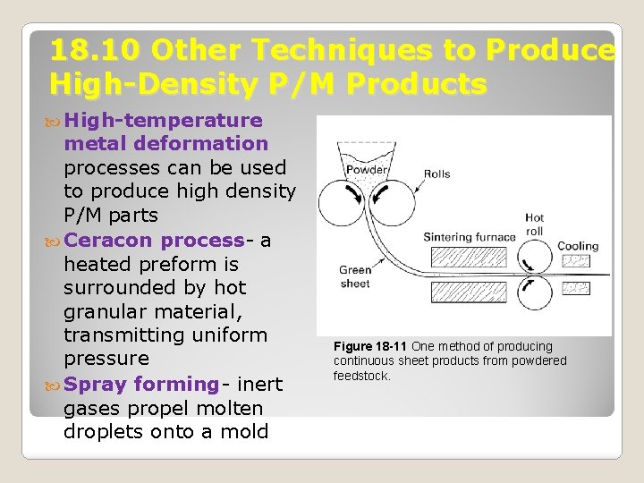 18. 10 Other Techniques to Produce High-Density P/M Products High-temperature metal deformation processes can