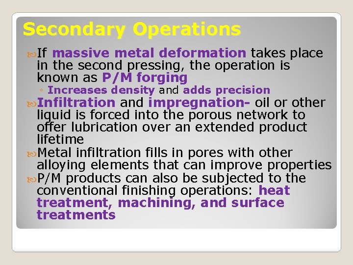 Secondary Operations If massive metal deformation takes place in the second pressing, the operation