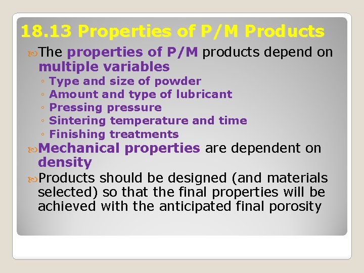 18. 13 Properties of P/M Products The properties of P/M products depend on multiple