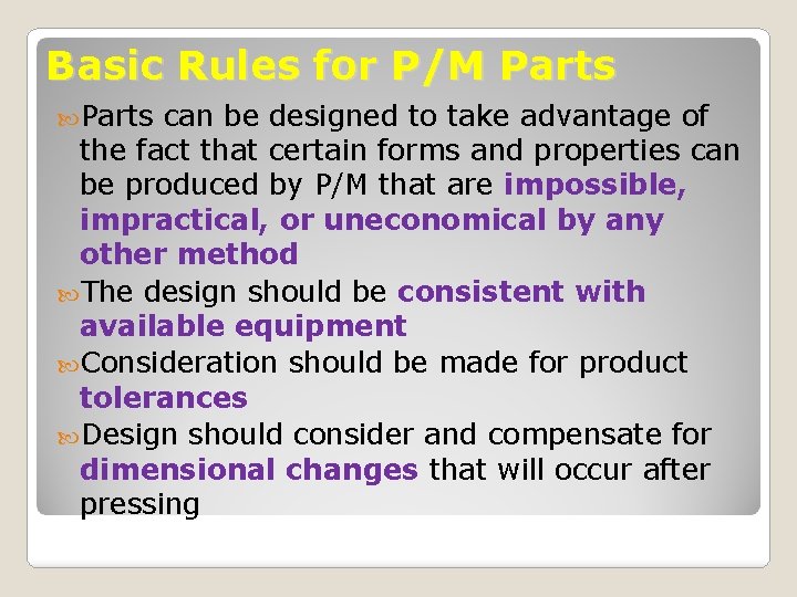 Basic Rules for P/M Parts can be designed to take advantage of the fact
