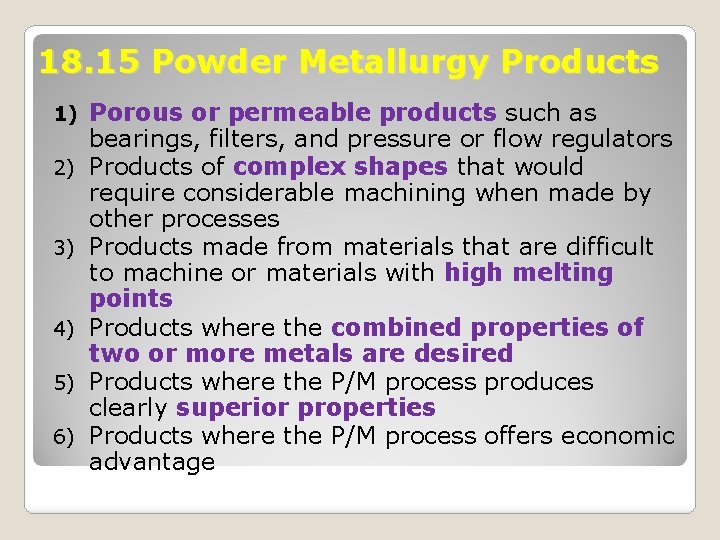 18. 15 Powder Metallurgy Products 1) 2) 3) 4) 5) 6) Porous or permeable