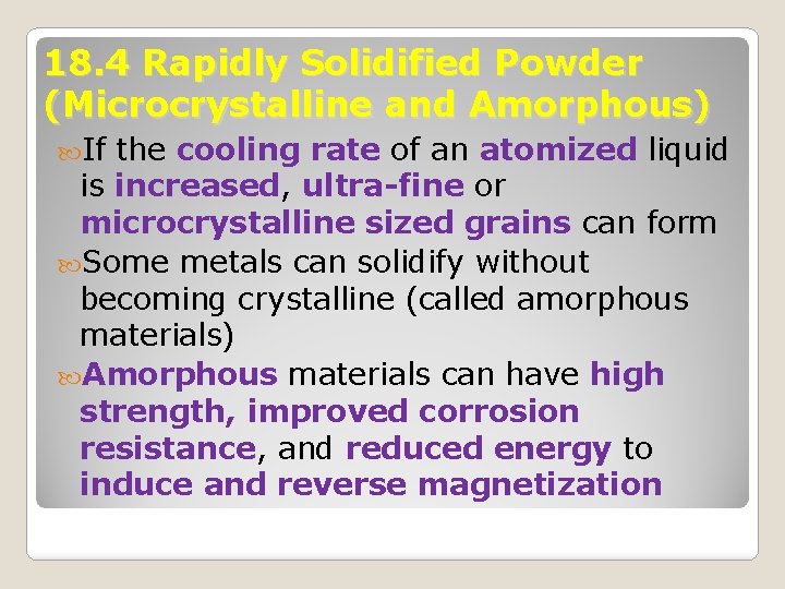 18. 4 Rapidly Solidified Powder (Microcrystalline and Amorphous) If the cooling rate of an