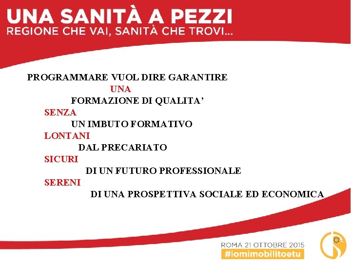 PROGRAMMARE VUOL DIRE GARANTIRE UNA FORMAZIONE DI QUALITA’ SENZA UN IMBUTO FORMATIVO LONTANI DAL