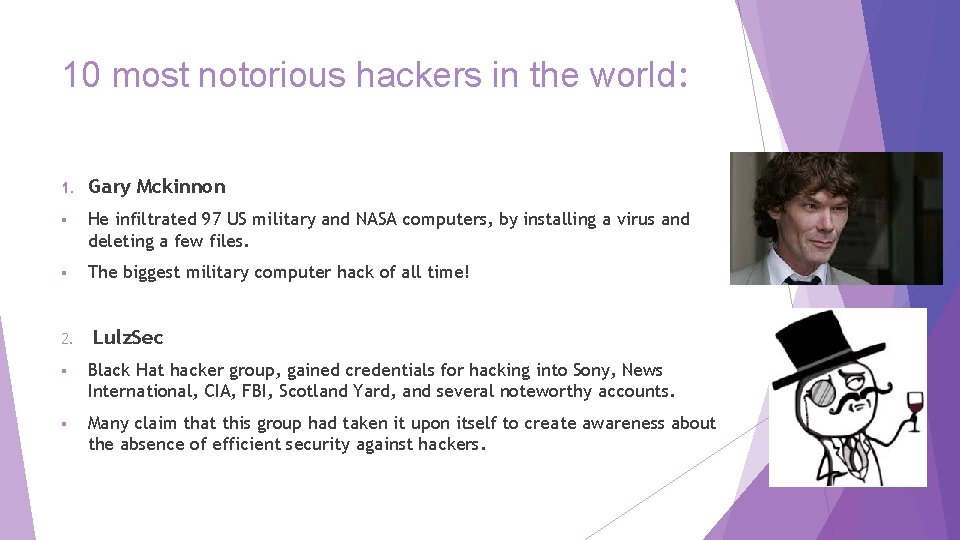 10 most notorious hackers in the world: 1. Gary Mckinnon § He infiltrated 97