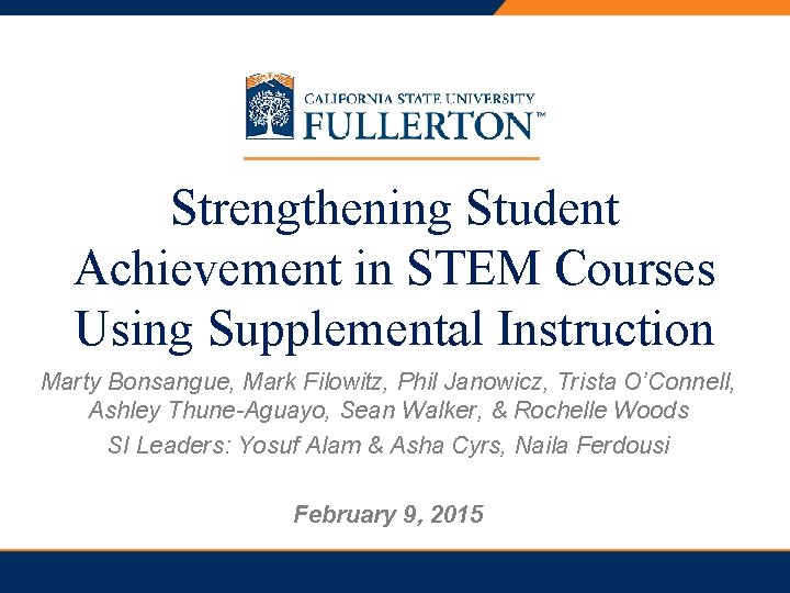 Strengthening Student Achievement in STEM Courses Using Supplemental Instruction Marty Bonsangue, Mark Filowitz, Phil