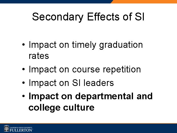 Secondary Effects of SI • Impact on timely graduation rates • Impact on course