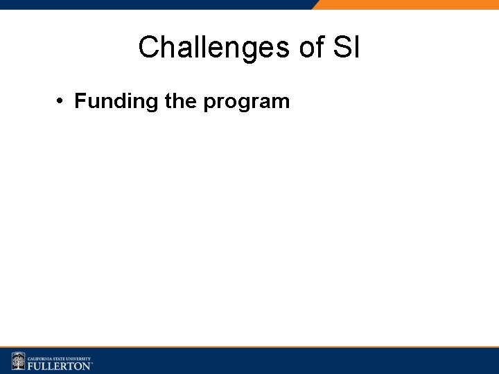 Challenges of SI • Funding the program 