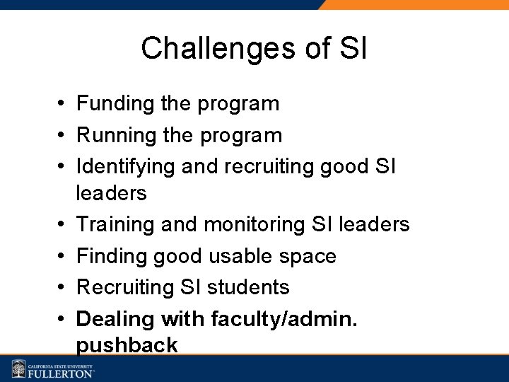 Challenges of SI • Funding the program • Running the program • Identifying and