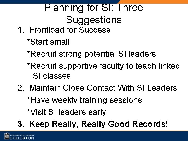 Planning for SI: Three Suggestions 1. Frontload for Success *Start small *Recruit strong potential