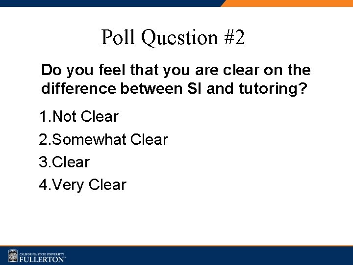 Poll Question #2 Do you feel that you are clear on the difference between