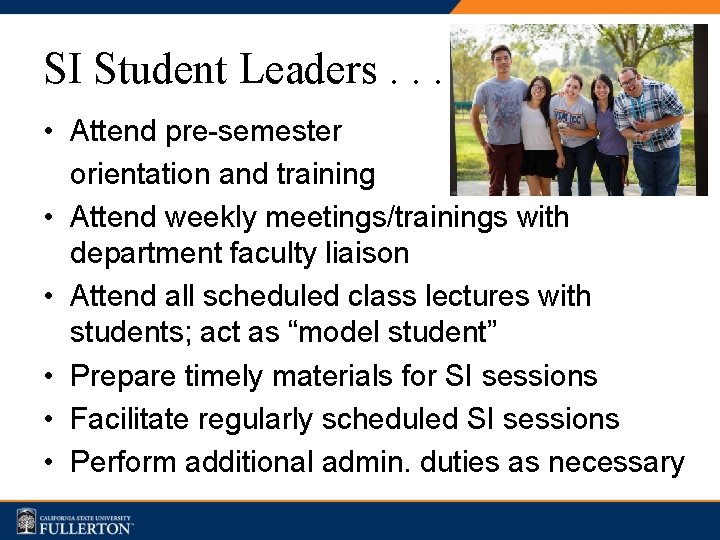 SI Student Leaders. . . • Attend pre-semester orientation and training • Attend weekly