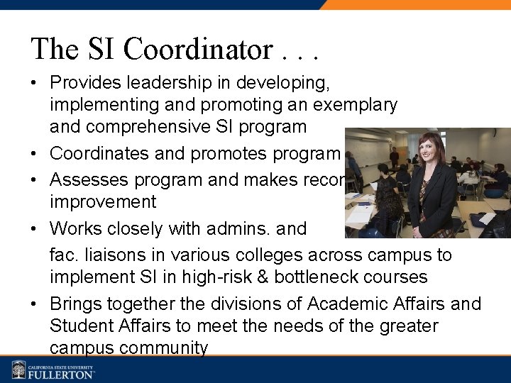 The SI Coordinator. . . • Provides leadership in developing, implementing and promoting an