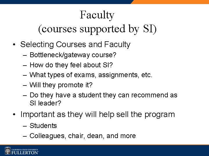 Faculty (courses supported by SI) • Selecting Courses and Faculty – – – Bottleneck/gateway