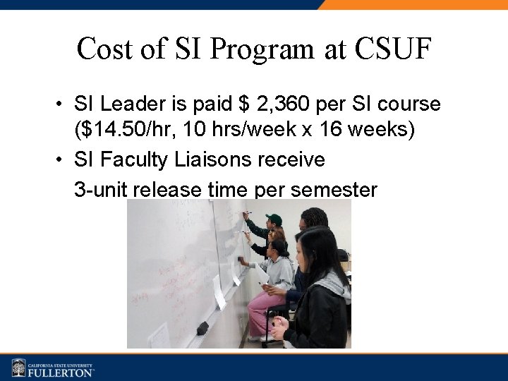 Cost of SI Program at CSUF • SI Leader is paid $ 2, 360