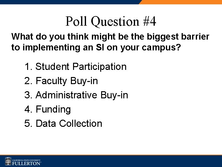 Poll Question #4 What do you think might be the biggest barrier to implementing