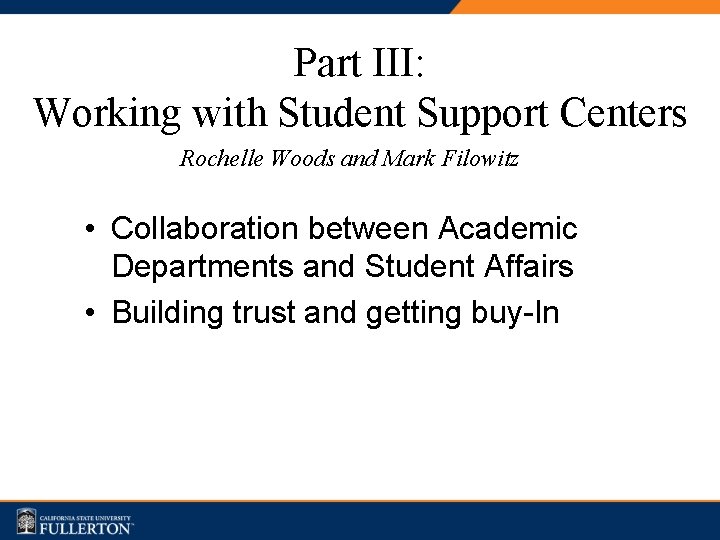 Part III: Working with Student Support Centers Rochelle Woods and Mark Filowitz • Collaboration