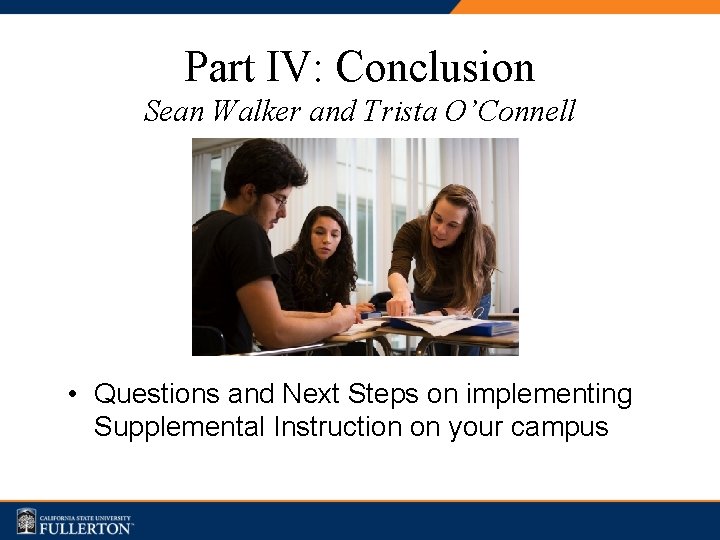 Part IV: Conclusion Sean Walker and Trista O’Connell • Questions and Next Steps on